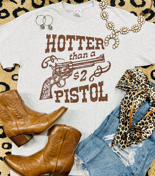 Hotter than a $2 Pistol T Shirt